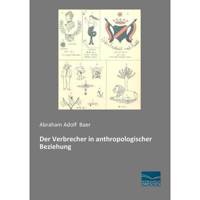 Der Verbrecher in anthropologischer Beziehung, Taschenbuch von Abraham Adolf Baer, Fachbuchverlag Dresden, 978-3-95692-024-0