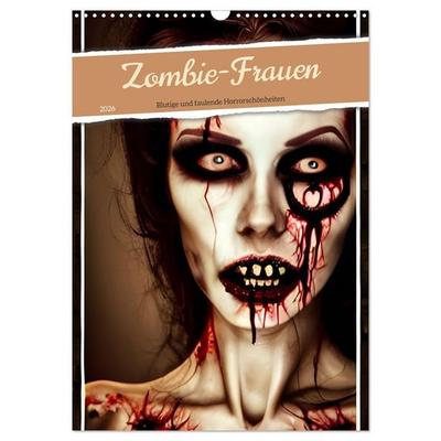 Zombie-Frauen - Blutige und faulende Horrorschönheiten (Wandkalender 2026 DIN A3 hoch), CALVENDO Monatskalender