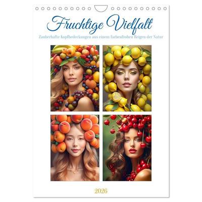 Fruchtige Vielfalt - Zauberhafte Kopfbedeckungen aus einem farbenfrohen Reigen der Natur (Wandkalender 2026 DIN A4 hoch), CALVENDO Monatskalender