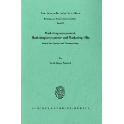 Marketingmanagement, Marketinginstrumente und Marketing-Mix., Taschenbuch von K. Jürgen Numrich, Duncker & Humblot, 978-3-428-04427-6