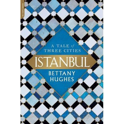 Istanbul, Taschenbuch von Bettany Hughes, Hachette Book Group USA, 978-0-306-92199-5