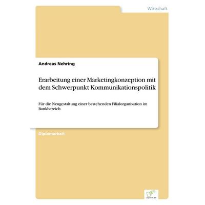 Erarbeitung einer Marketingkonzeption mit dem Schwerpunkt Kommunikationspolitik, Taschenbuch von Andreas Nehring, GRIN, 978-3-8386-1900-2