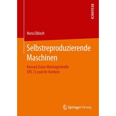 Selbstreproduzierende Maschinen, Gebundene Ausgabe von Nora Eibisch, Springer Fachmedien Wiesbaden GmbH, 978-3-658-12941-5