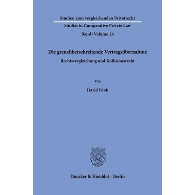 Die grenzüberschreitende Vertragsübernahme, Taschenbuch von David Funk, Duncker & Humblot, 978-3-428-19206-9