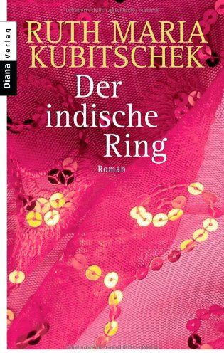 Ruth-Maria Kubitschek - Der indische Ring. Roman - Preis vom 09.10.2026 07:28:09 h