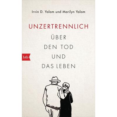 Unzertrennlich, Gebundene Ausgabe von Irvin D. Yalom,Marilyn Yalom, btb