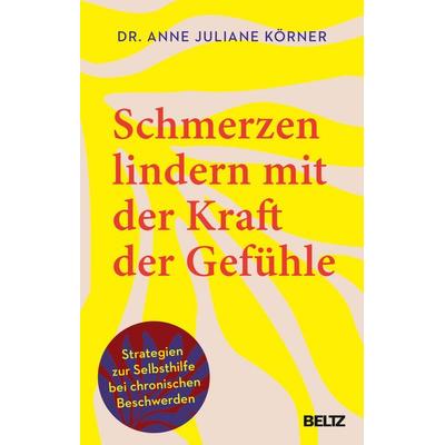 Schmerzen lindern mit der Kraft der Gefühle, Taschenbuch von Anne Juliane Körner, Beltz Verlagsgruppe GmbH & Co. KG, 978-3-407-86901-2
