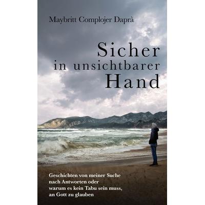 Sicher in unsichtbarer Hand, Taschenbuch von Maybritt Complojer Daprà, BoD – Books on Demand, 978-3-7562-9124-3