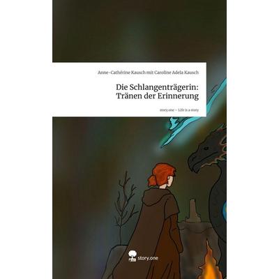 Die Schlangenträgerin: Tränen der Erinnerung. Life is a Story - story.one, Gebundene Ausgabe von Anne-Cathérine Kausch mit Caroline Adela Kausch,