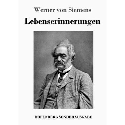 Lebenserinnerungen, Taschenbuch von Werner Siemens, Hofenberg, 978-3-7437-1236-2