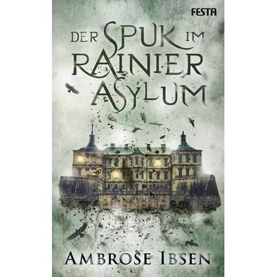 Der Spuk im Rainier Asylum, Taschenbuch von Ambrose Ibsen, Festa, 978-3-9867602-4-3