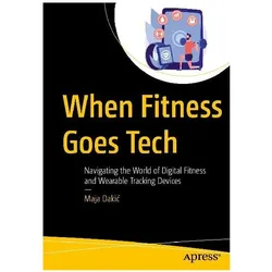 When Fitness Goes Tech, Fachbücher von Maja Dakić