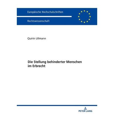 Die Stellung behinderter Menschen im Erbrecht, Gebundene Ausgabe von Quirin Ullmann, Peter Lang GmbH, Internationaler Verlag der Wissenschaften,