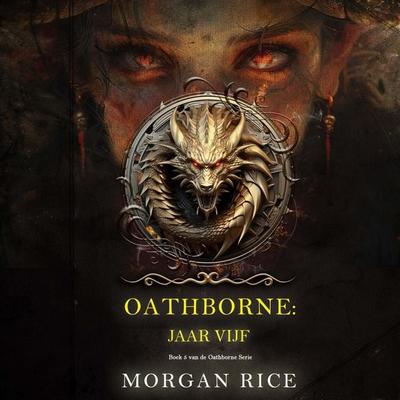 Oathborne: Jaar Vijf (Boek 5 van de Oathborne Serie) - Morgan Rice, Audio, 9798341588059