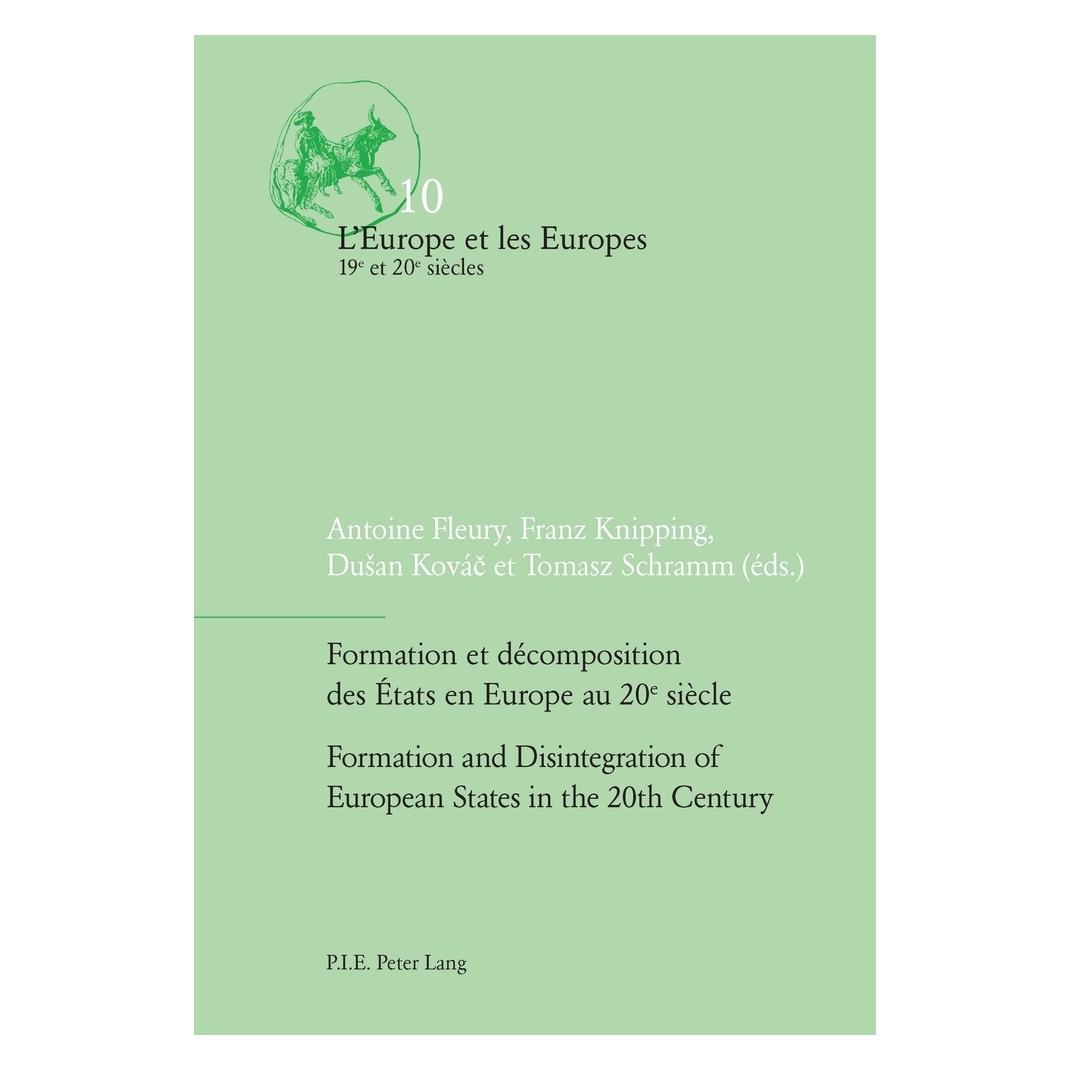 Peter Lang Formation et décomposition des États en Europe au 20e siècle / Formation and Disintegration of Europ (Französisch, Softcover, Antoine Fleury, Franz Knipping) (56022902)