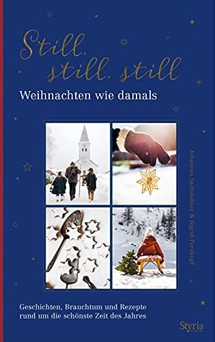 Johannes Sachslehner - Still, still, still: Weihnachten wie damals. Geschichten, Brauchtum und Rezepte rund um die schönste Zeit des Jahres - Preis vom 09.10.2026 07:28:09 h