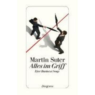 Alles im Griff, Taschenbuch von Martin Suter, Diogenes Verlag AG