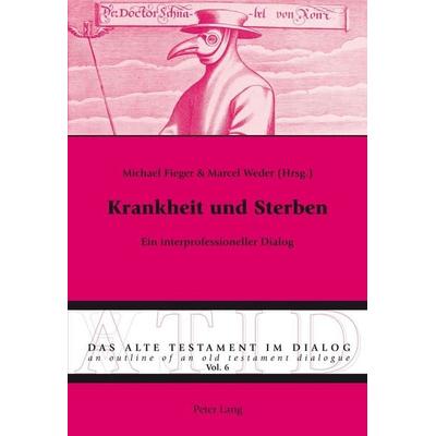 Krankheit und Sterben, Taschenbuch von , Peter Lang Group AG, International Academic Publishers, 978-3-0343-1105-2