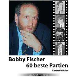 Bobby Fischer 60 beste Partien, Ratgeber von Karsten Müller