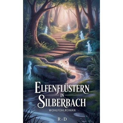 Elfenflüstern in Silberbach - Wohlfühlroman, Taschenbuch von Ben Arts, The Morgan-Stanwood Publishing Group