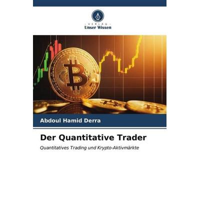 Der Quantitative Trader, Taschenbuch von Abdoul Hamid Derra, Verlag Unser Wissen, 978-620-6-57001-1