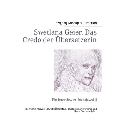 Swetlana Geier. Das Credo der Übersetzerin, Taschenbuch von , BoD – Books on Demand, 978-3-8448-1113-1