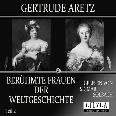 Berühmte Frauen der Weltgeschichte - Teil 2 - Gertrude Aretz, Audio, 9783959898485
