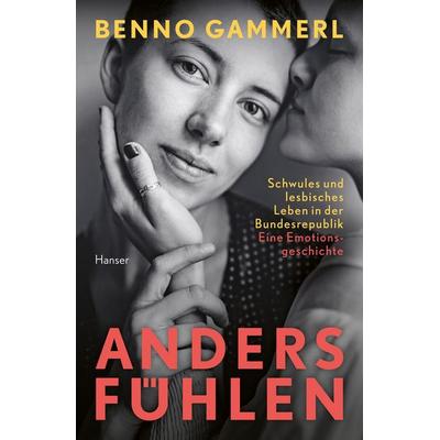Anders fühlen, Gebundene Ausgabe von Benno Gammerl, Carl Hanser
