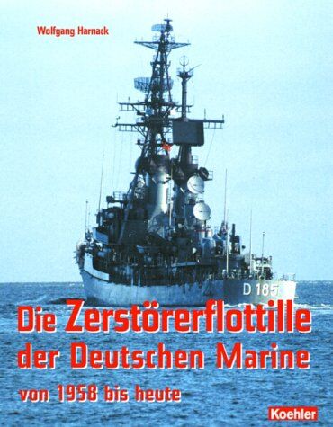 Wolfgang Harnack - Die Zerstörerflottille der Deutschen Marine von 1958 bis heute - Preis vom 09.10.2026 07:28:09 h