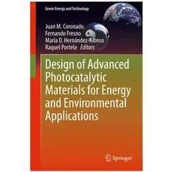 Design of Advanced Photocatalytic Materials for Energy and Environmental Applications, Fachbücher von Juan Coronado, Raquel Portela, María D. Hernández-Alonso, Fernando Fresno