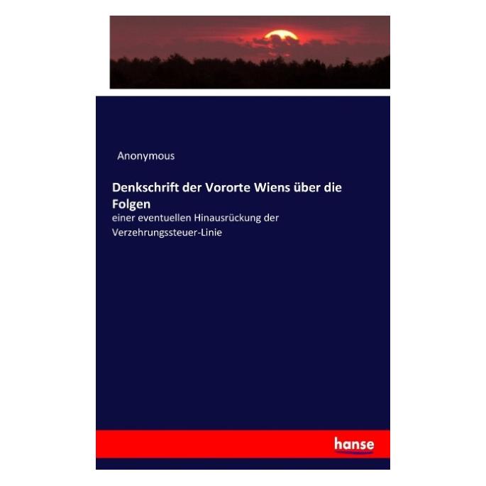 Hansebooks Denkschrift der Vororte Wiens über die Folgen (Deutsch, Softcover, Anonymous, Heinrich Preschers) (55908558)