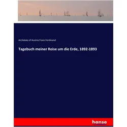 Tagebuch meiner Reise um die Erde, 1892-1893, Ratgeber von Archduke of Austria Franz Ferdinand