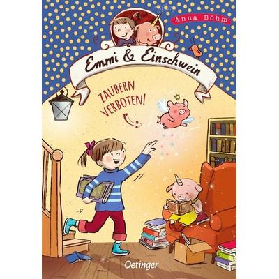 Emmi & Einschwein 7. Zaubern verboten!, Gebundene Ausgabe von Anna Böhm, Verlag Friedrich Oetinger GmbH, 978-3-7512-0929-8