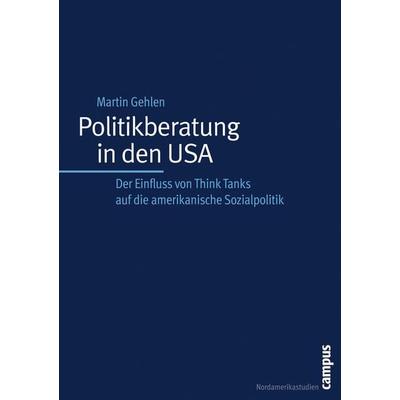 Politikberatung in den USA, Taschenbuch von Martin Gehlen, Campus, 978-3-593-37728-5