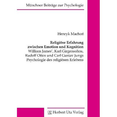 Religiöse Erfahrung zwischen Emotion und Kognition, Taschenbuch von Henryk Machoń, Utz, Herbert, 978-3-8316-8293-5