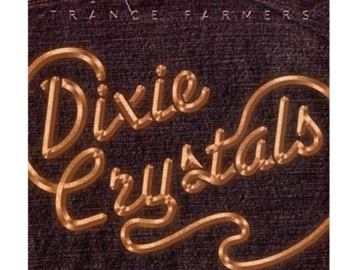 Trance Farmers - Dixie Crystals