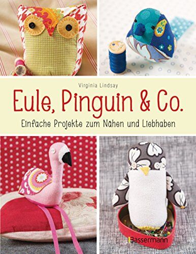 Virginia Lindsay - Eule, Pinguin & Co.: Einfache Projekte zum Nähen und Liebhaben - mit allen Schnittmustern als QR-Code und zum Download - Preis vom 09.10.2026 07:28:09 h