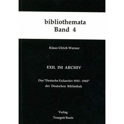 Exil im Archiv, Taschenbuch von Klaus U. Werner, Traugott Bautz, 978-3-88309-019-1