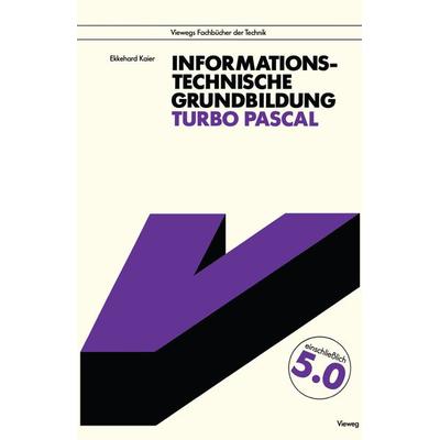 Informationstechnische Grundbildung Turbo Pascal, Taschenbuch von Ekkehard Kaier, Vieweg & Teubner, 978-3-528-04687-3