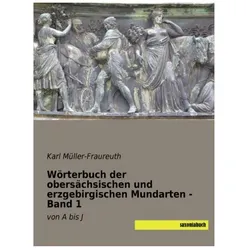 Wörterbuch der obersächsischen und erzgebirgischen Mundarten - Band 1, Sprachbücher von Karl Müller-Fraureuth