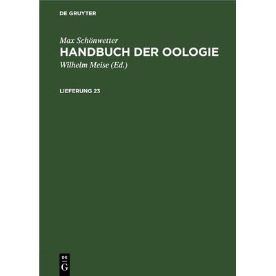 Handbuch der Oologie. Lieferung 23, Gebundene Ausgabe von Max Schönwetter, De Gruyter, 978-3-11-252583-8