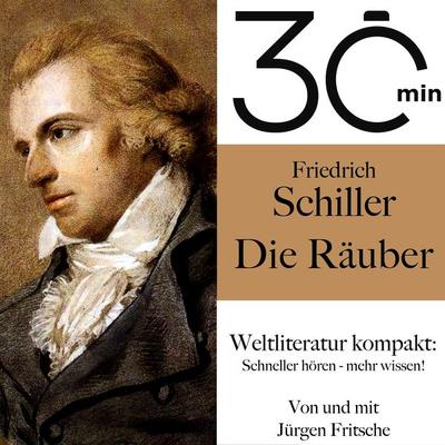 30 Minuten: Friedrich Schillers 'Die Räuber' - Friedrich Schiller,Jürgen Fritsche, Audio, 9783754502426