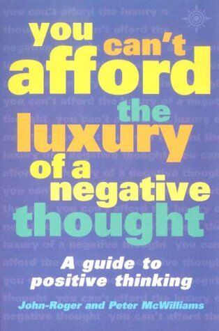 John-Roger McWilliams - You Can't Afford the Luxury of a Negative Thought: A Guide to Positive Thinking - Preis vom 09.10.2026 07:28:09 h
