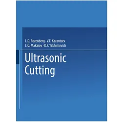 Ultrasonic Cutting / Ul'trazvukovoe Rezanie / pa y o oe pe e, Fachbücher von L. D. Rozenberg