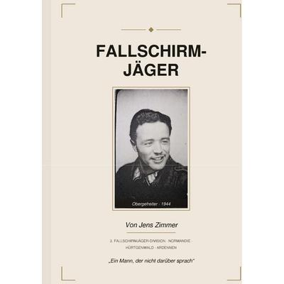 Fallschirmjäger, Taschenbuch von Jens Zimmer, BoD – Books on Demand, 978-3-696-38815-7
