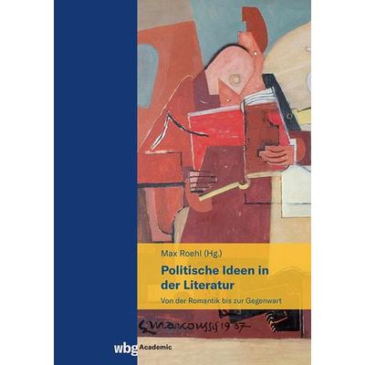 Politische Ideen in der Literatur, Taschenbuch von , Wbg Academic in Herder, 978-3-534-64016-4