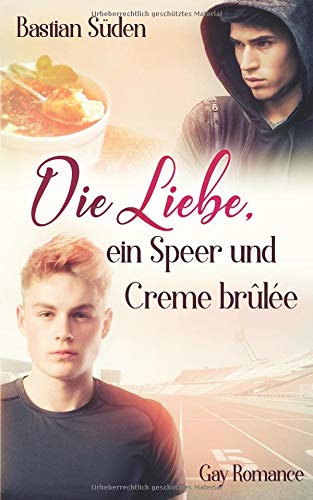 Bastian Süden - Die Liebe, ein Speer und Creme brûlée (Love-and-Food, Band 1) - Preis vom 17.10.2026 19:25:27 h