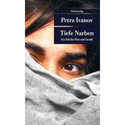 Tiefe Narben, Taschenbuch von Petra Ivanov, Unionsverlag, 978-3-293-20558-1