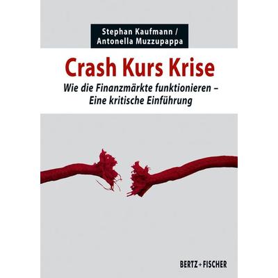 Crash Kurs Krise, Taschenbuch von Stephan Kaufmann,Antonella Muzzupappa, Bertz und Fischer, 978-3-86505-756-3