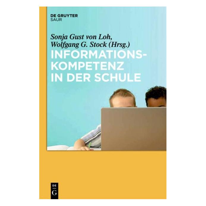 De Gruyter Informationskompetenz in der Schule (Deutsch, Hardcover, Sonja Gust von Loh, Wolfgang G. Stock) (35120156)